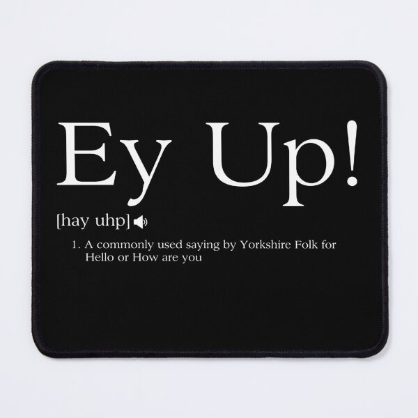 Item preview, Ey Up! The Yorkshire for "Hello or How are you" T-shirt  designed and sold by UpNorthGarms.
