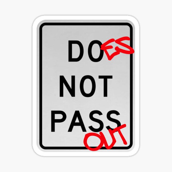 does-not-pass-out-sticker-by-dcm-designs-redbubble