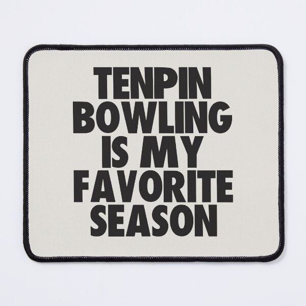 Item preview, Tenpin Bowling Is My Favorite Season - Gift for Tenpin Bowling Fans designed and sold by kindxinn.