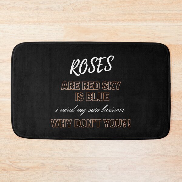 Item preview,   Rose Are Red the sky is blue I mind my business why not you designed and sold by yassminishop.