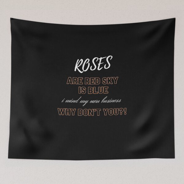Item preview,   Rose Are Red the sky is blue I mind my business why not you designed and sold by yassminishop.