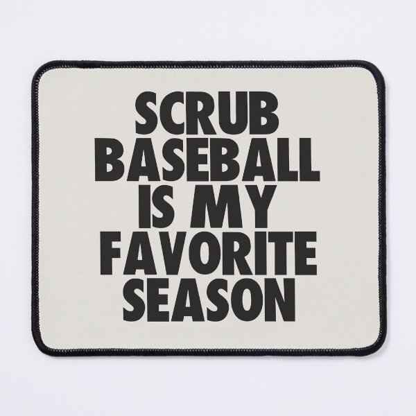 Artikelvorschau, Scrub Baseball ist meine Lieblingsjahreszeit – Geschenk für Scrub Baseball-Fans entworfen und verkauft von kindxinn.