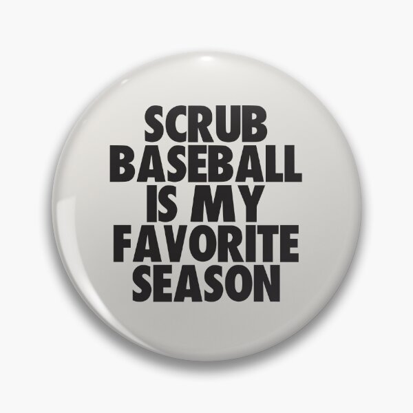 Item preview, Scrub Baseball Is My Favorite Season - Gift for Scrub Baseball Fans designed and sold by kindxinn.