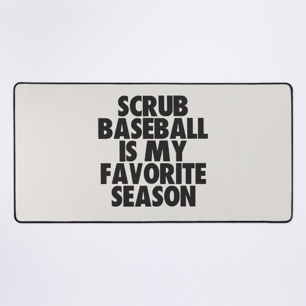 Item preview, Scrub Baseball Is My Favorite Season - Gift for Scrub Baseball Fans designed and sold by kindxinn.
