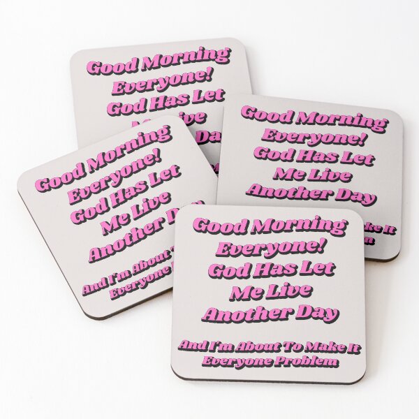 Item preview, Good Morning Everyone God Has Let Me Live Another Day And I'm About To Make It Everyone's Problem designed and sold by Bonicrazypeople.