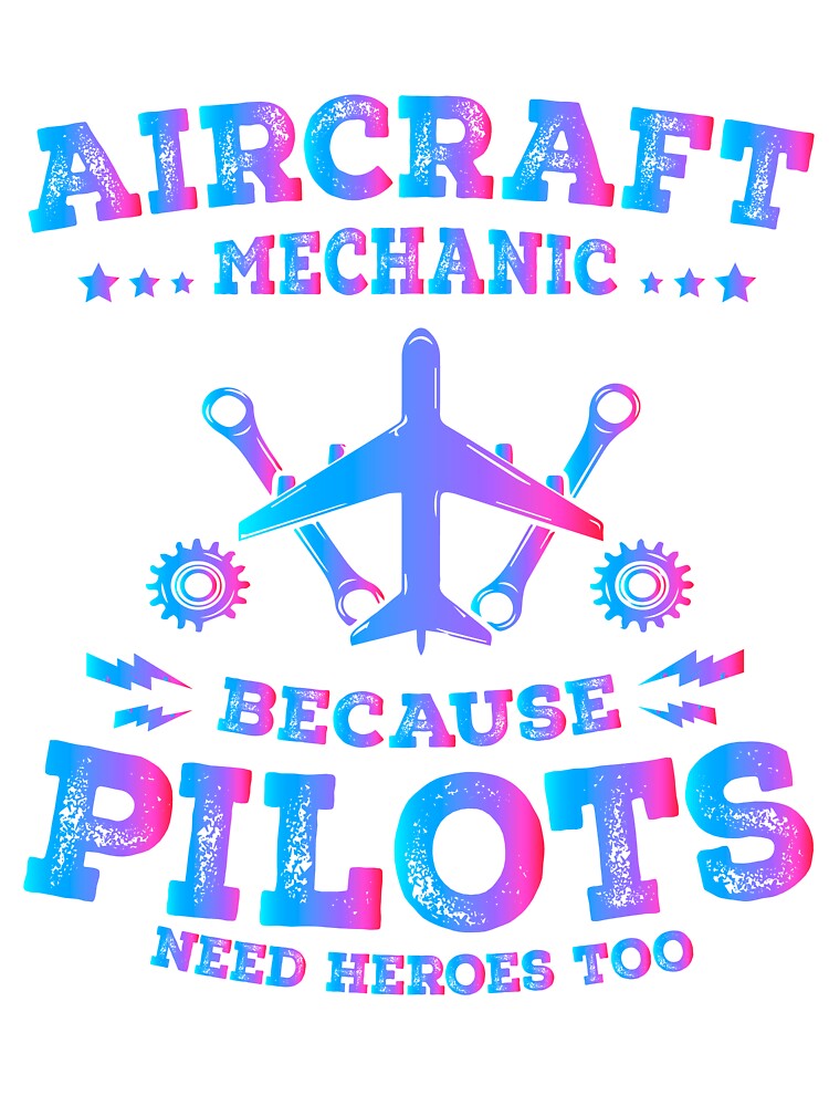 Aircraft mechanic quotes, Aircraft mechanic because pilots need heroes too, funny aviation technician Aircraft mechanic quotes, Aircraft mechanic because pilots need heroes too, funny aviation technician