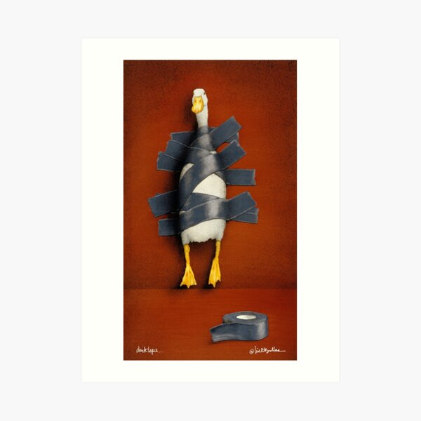 Will Bullas / art print / duck tape... / humor / animals Art Print