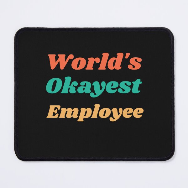 Item preview, World's Okayest Employee designed and sold by MildlyAmused.