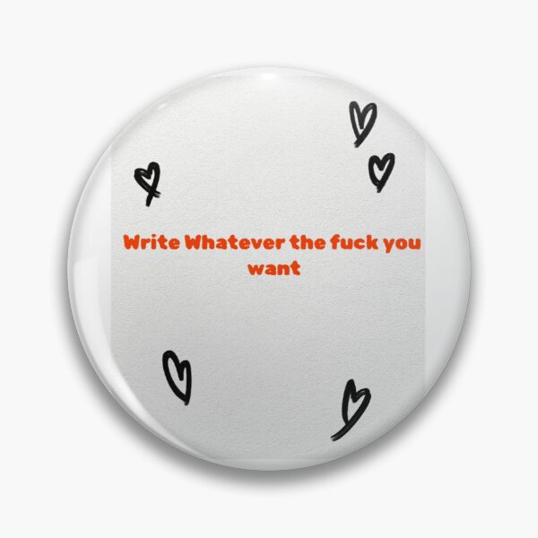 Item preview, Write whatever the fuck you want designed and sold by Fictionette25.