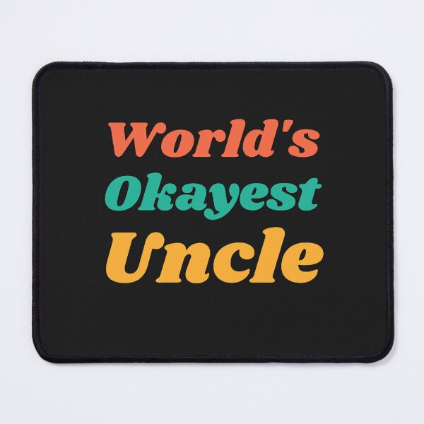 Item preview, World's Okayest Uncle designed and sold by MildlyAmused.