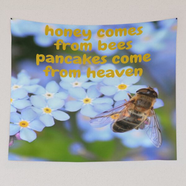 Item preview, honey comes from bees pancakes come from heaven  designed and sold by LOUCAS6.