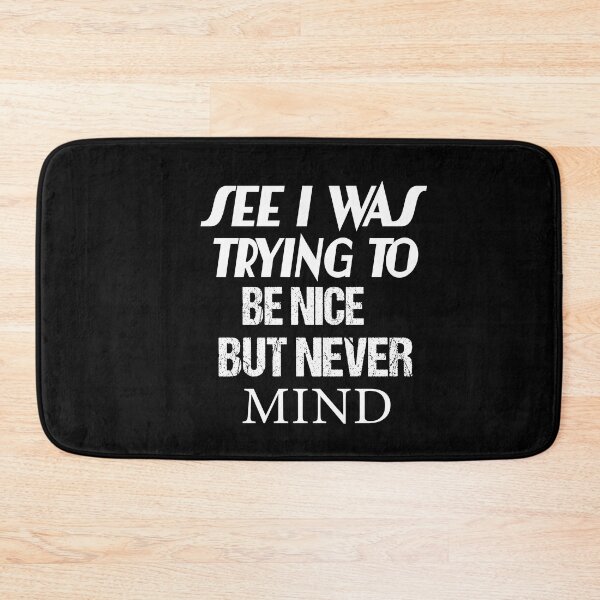 Item preview,  See I Was Trying To Be Nice But Never Mind designed and sold by karim82.