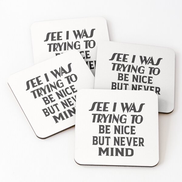 Item preview, See I Was Trying To Be Nice But Never Mind designed and sold by karim82.
