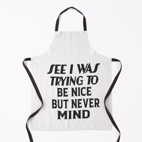 Item preview, See I Was Trying To Be Nice But Never Mind designed and sold by karim82.