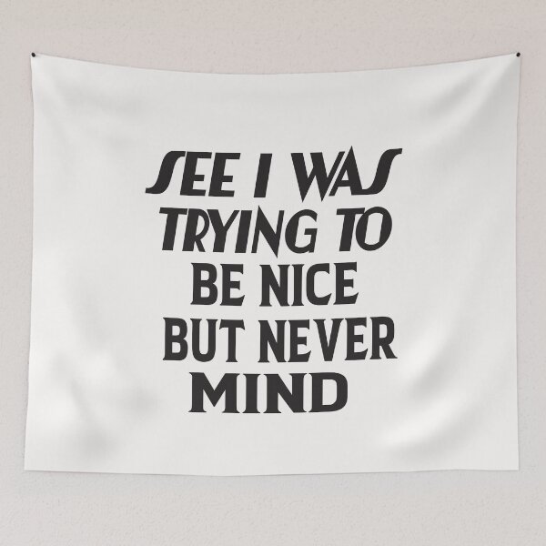 Item preview, See I Was Trying To Be Nice But Never Mind designed and sold by karim82.