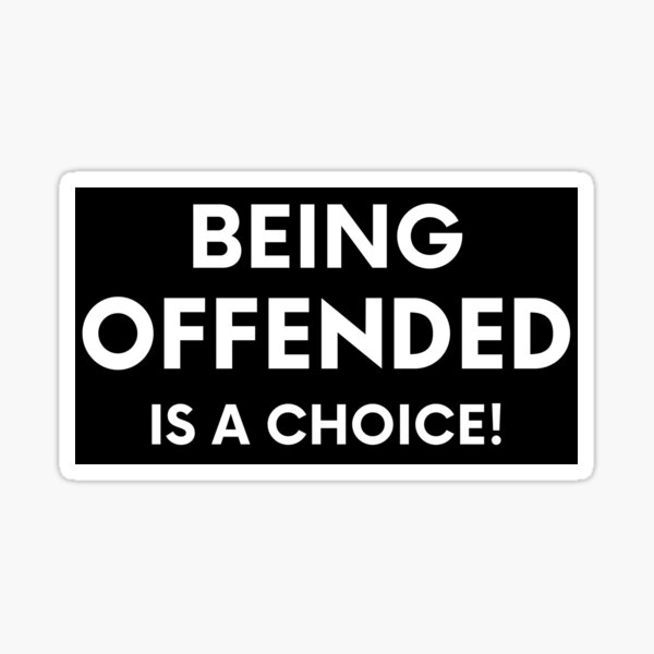 Item preview, Being Offended Is A Choice designed and sold by MojaveTradePost.