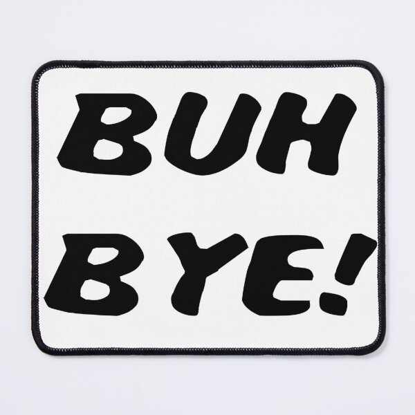 Item preview, BUH BYE! designed and sold by WorryingSine.