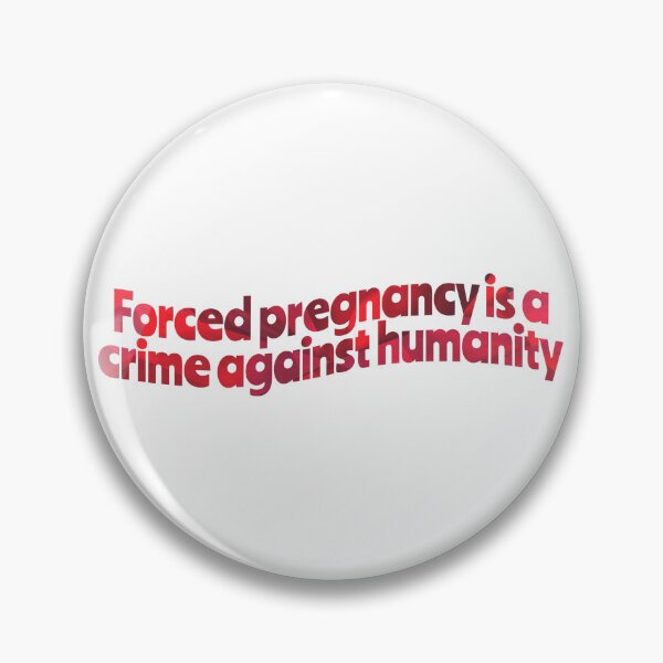Item preview, Forced pregnancy is a crime against humanity designed and sold by Zevy-Darling.
