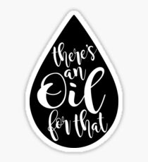 There's An Oil For That Sticker