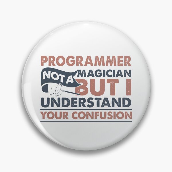Item preview, Programmer Not A Magician But I Understand Your Confusion designed and sold by Mmmm3344.