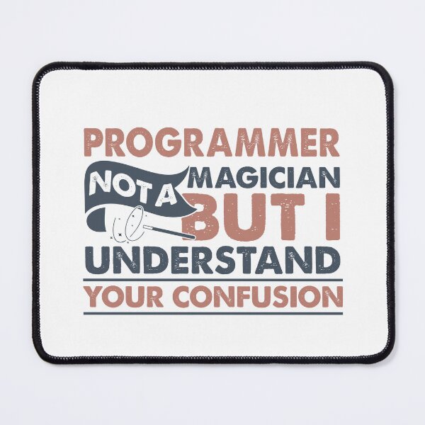 Item preview, Programmer Not A Magician But I Understand Your Confusion designed and sold by Mmmm3344.