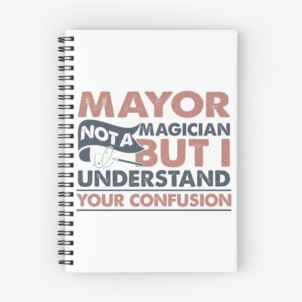Item preview, Mayor Not A Magician But I Understand Your Confusion designed and sold by Mmmm3344.
