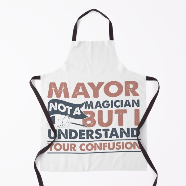 Item preview, Mayor Not A Magician But I Understand Your Confusion designed and sold by Mmmm3344.