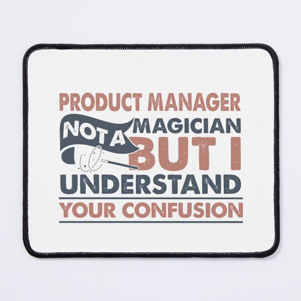 Item preview, Product Manager Not A Magician But I Understand Your Confusion designed and sold by Mmmm3344.