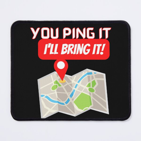 Item preview, You Ping It Ill Bring It | Delivery Driver Appreciation designed and sold by deliverylife.