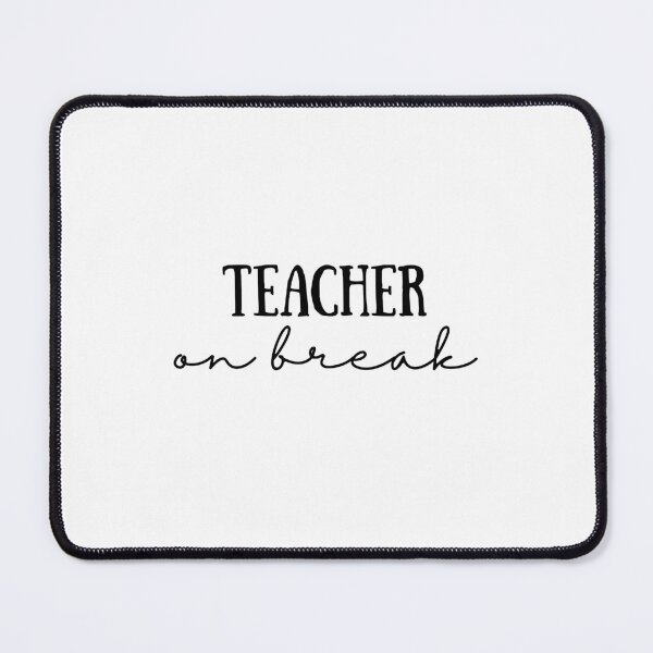 Item preview, Teacher on break designed and sold by WildeandCo.