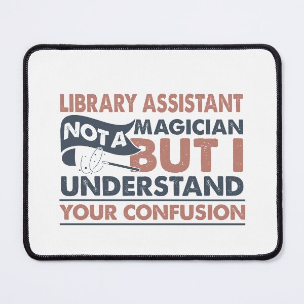 Item preview, Library Assistant Not A Magician But I Understand Your Confusion designed and sold by Mmmm3344.