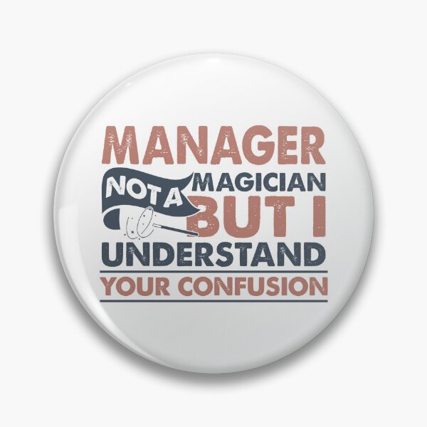 Item preview, Manager Not A Magician But I Understand Your Confusion designed and sold by Mmmm3344.