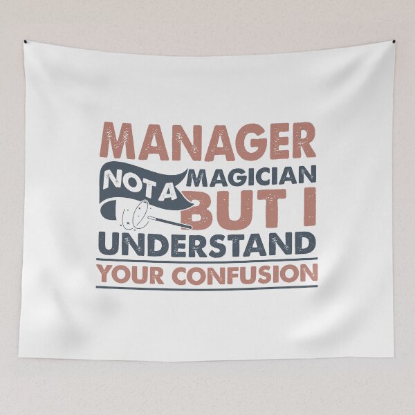 Item preview, Manager Not A Magician But I Understand Your Confusion designed and sold by Mmmm3344.