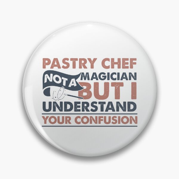 Item preview, Pastry Chef Not A Magician But I Understand Your Confusion designed and sold by Mmmm3344.