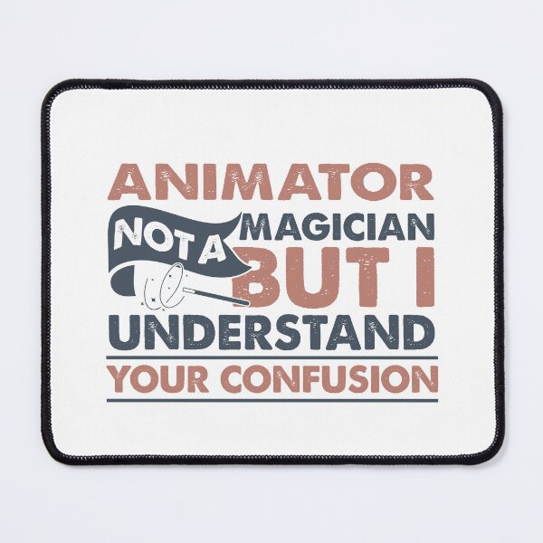 Item preview, Animator Not A Magician But I Understand Your Confusion designed and sold by Mmmm3344.