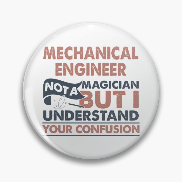 Item preview, Mechanical Engineer Not A Magician But I Understand Your Confusion designed and sold by Mmmm3344.