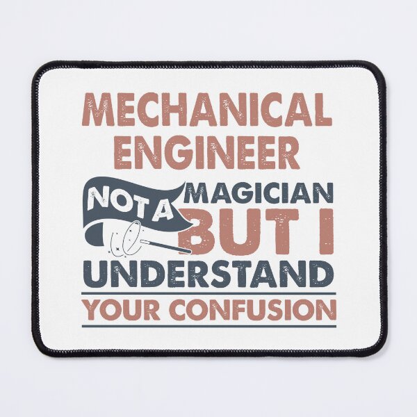 Item preview, Mechanical Engineer Not A Magician But I Understand Your Confusion designed and sold by Mmmm3344.