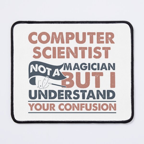 Item preview, Computer Scientist Not A Magician But I Understand Your Confusion designed and sold by Mmmm3344.