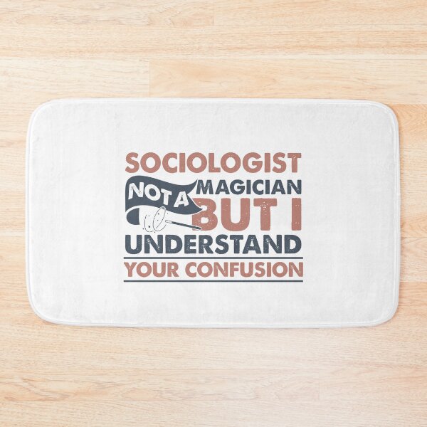 Item preview, Sociologist Not A Magician But I Understand Your Confusion designed and sold by Mmmm3344.