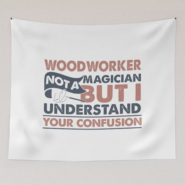 Item preview, Woodworker Not A Magician But I Understand Your Confusion designed and sold by Mmmm3344.