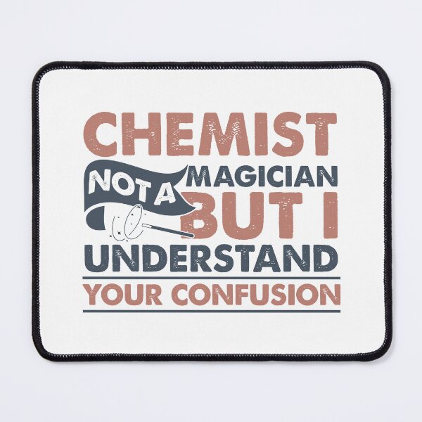 Item preview, Chemist Not A Magician But I Understand Your Confusion designed and sold by Mmmm3344.