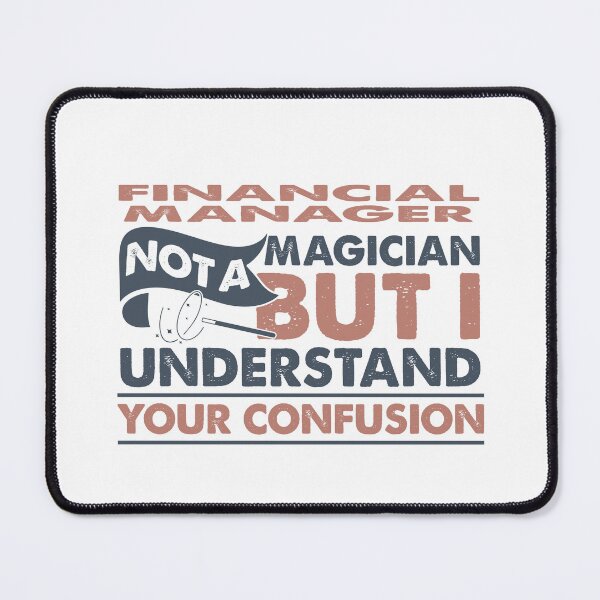 Item preview, Financial Manager Not A Magician But I Understand Your Confusion designed and sold by Mmmm3344.