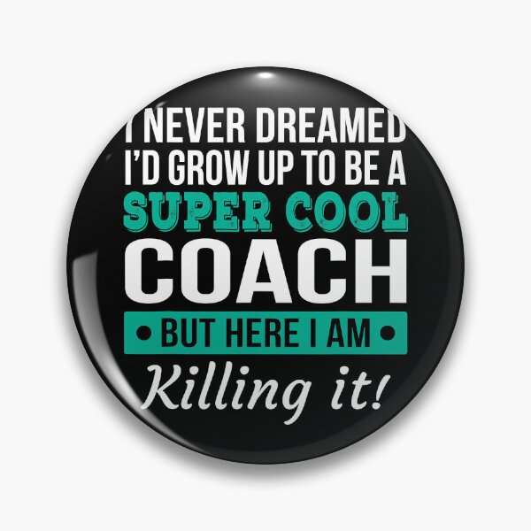 Item preview, I Never Dreamed I'd Grow Up To Be A Super Cool Coach designed and sold by ibarrbeat.
