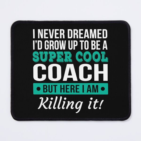Item preview, I Never Dreamed I'd Grow Up To Be A Super Cool Coach designed and sold by ibarrbeat.