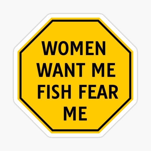 Item preview, women want me fish fear me bumper designed and sold by simonestanley.