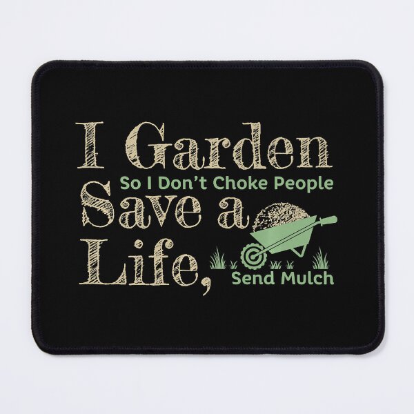 Item preview, I Garden So I Don't Choke People Save A Life Send Mulch Gardening Novelty designed and sold by tamara-art.