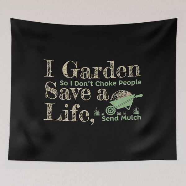 Item preview, I Garden So I Don't Choke People Save A Life Send Mulch Gardening Novelty designed and sold by tamara-art.