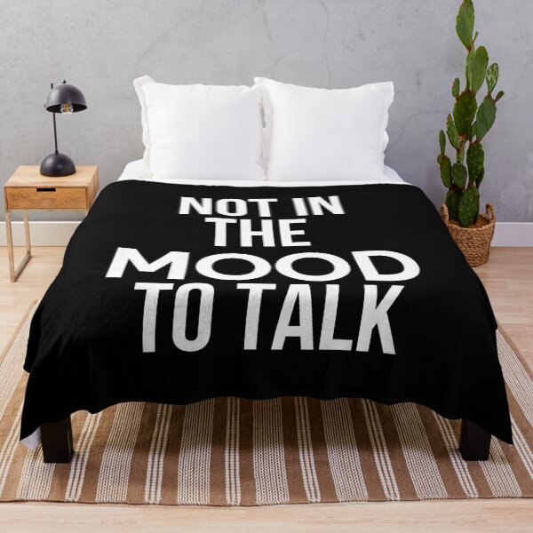 Item preview, Not In The Mood To Talk designed and sold by BigMovesHustler.