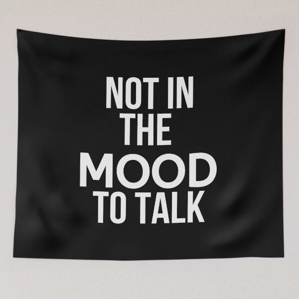 Item preview, Not In The Mood To Talk designed and sold by BigMovesHustler.