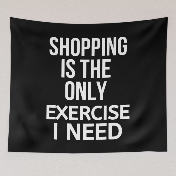 Item preview, Shopping Is The Only Exercise I Need designed and sold by BigMovesHustler.